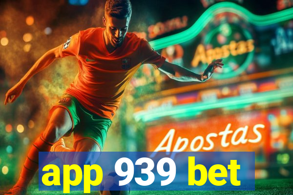 app 939 bet